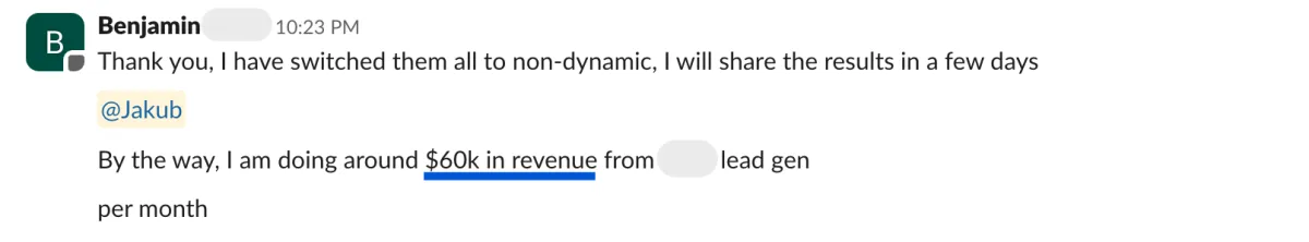 Message from a member: by the way, I am doing around $60k in revenue from lead gen per month